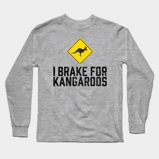 I Brake for Kangaroos Long Sleeve T-Shirt